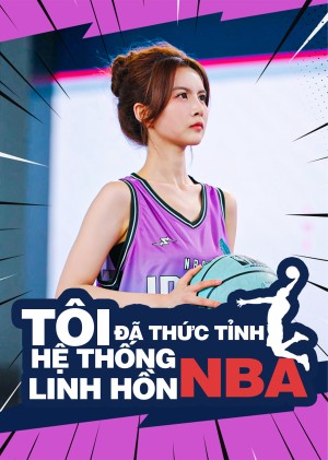 Tôi Đã Thức Tỉnh Hệ Thống Linh Hồn NBA - Game On! I Just Unlocked the NBA System! (2025)